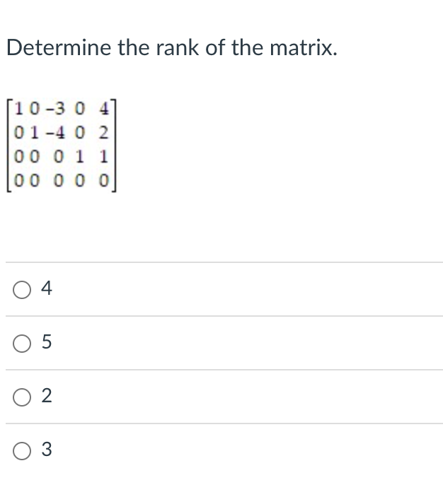 Determine the rank of the matrix.
\[
\left[\begin{array}{rrrrr}
1 & 0 & -3 & 0 & 4 \\
0 & 1 & -4 & 0 & 2 \\
0 & 0 & 0 & 1 & 1