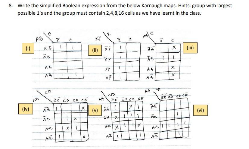Write the simplified Boolean expression from the below Karnaugh maps. Hints: group with largest possible \( 1^{\prime} \) s a