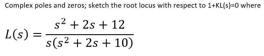 Complex poles and zeros; sketch the root locus with | Chegg.com