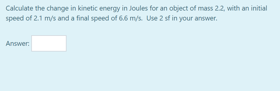 Solved Calculate the change in kinetic energy in Joules for | Chegg.com