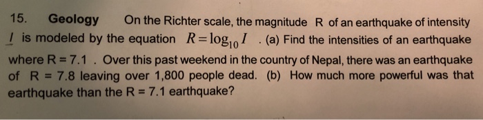 Solved 15. Geology On the Richter scale, the magnitude R of | Chegg.com