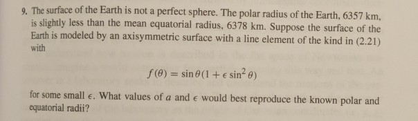 Solved 9. The surface of the Earth is not a perfect sphere. | Chegg.com