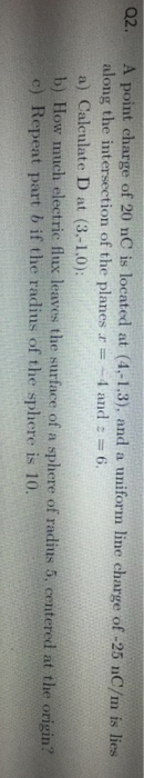 Solved 02. A point charge of 20 nC is located at (4-1.3), | Chegg.com