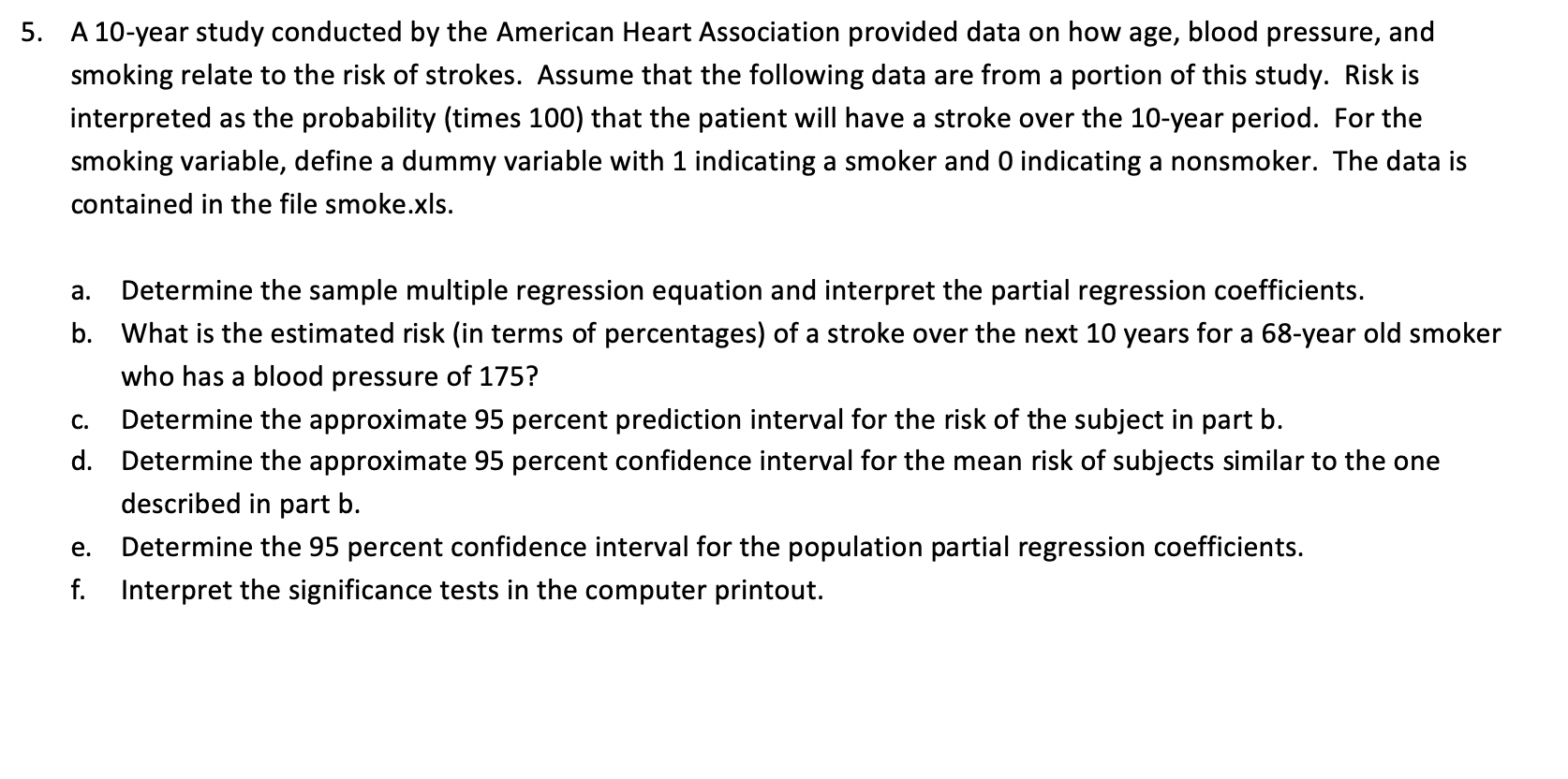 Solved 5. A 10-year study conducted by the American Heart | Chegg.com