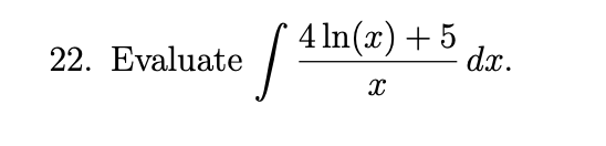 Solved Evaluate ∫﻿﻿4ln(x)+5xdx. | Chegg.com