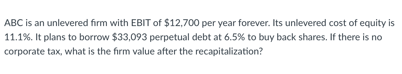 Solved Abc Is An Unlevered Firm With Ebit Of $12,700 Per 