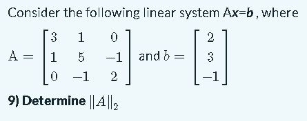 Solved Consider The Following Linear System Ax=b, Where | Chegg.com