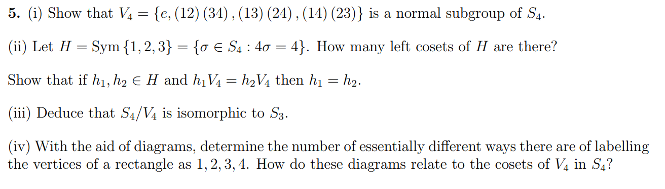 Solved 5. (i) Show that V4={e,(12)(34),(13)(24),(14)(23)} is | Chegg.com