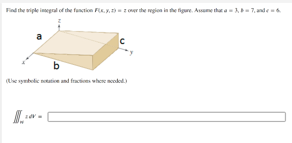 Solved Find the triple integral of the function F(x, y, z) = | Chegg.com