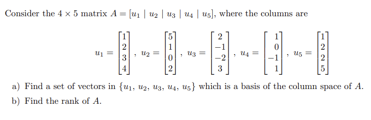 Solved Consider the 4×5 matrix A=[u1∣u2∣u3∣u4∣u5], where the | Chegg.com