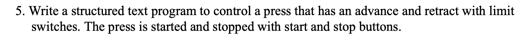 Solved Write a structured text program to control a press | Chegg.com