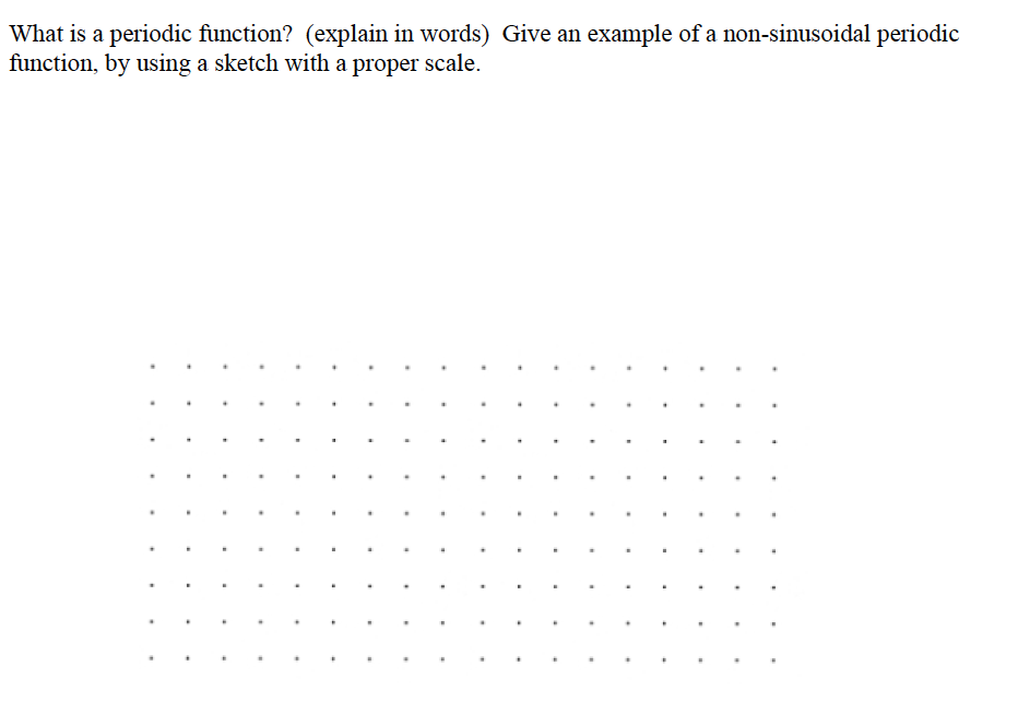 Solved What is a periodic function? (explain in words) Give | Chegg.com
