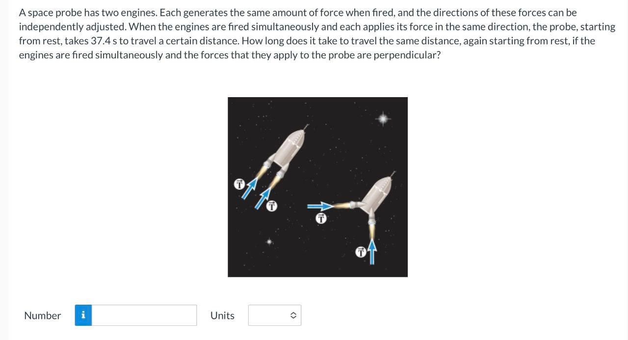 Solved A space probe has two engines. Each generates the