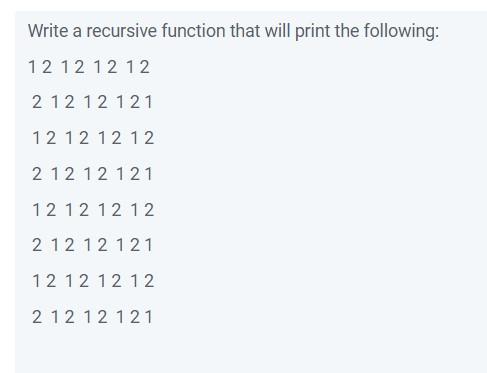 Solved Write a recursive function that will print the | Chegg.com