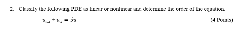 Solved 2. Classify the following PDE as linear or nonlinear | Chegg.com