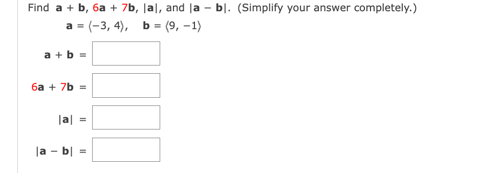 Solved Find A+b,6a+7b,∣a∣, And ∣a−b∣. (Simplify Your Answer | Chegg.com