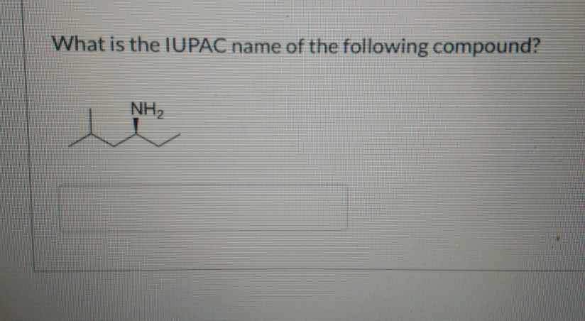 solved-what-is-the-iupac-name-of-the-following-compound-nh2-chegg