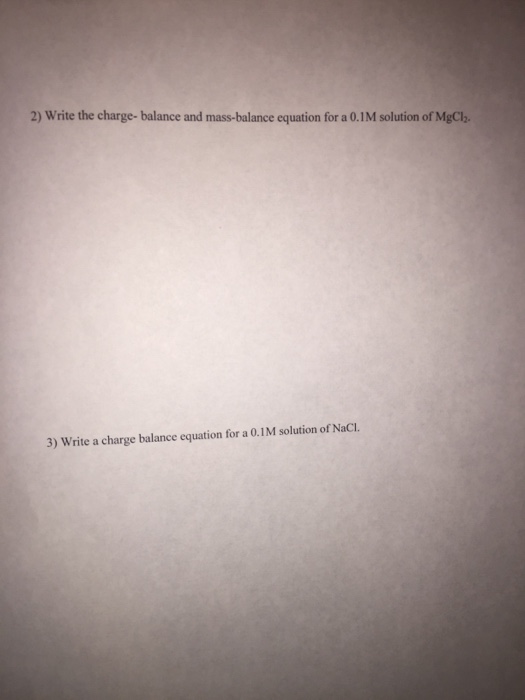 Solved 2 Write The Charge Balance And Mass Balance Chegg