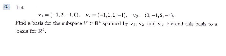 Solved 20. Let V1 = (-1,2,-1,0), V2 = (-1,1,1, -1), V3 = (0, | Chegg.com