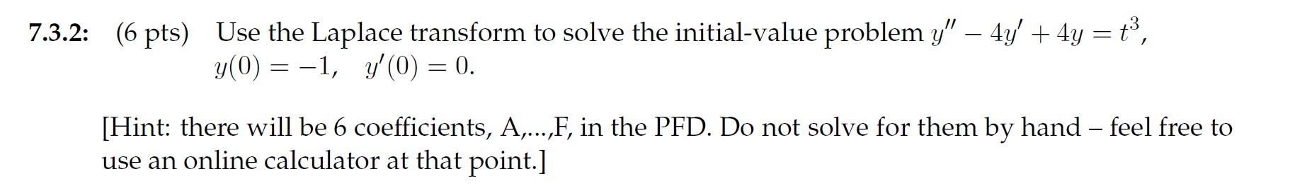 Solved 7.3.2: (6 pts) Use the Laplace transform to solve the | Chegg.com