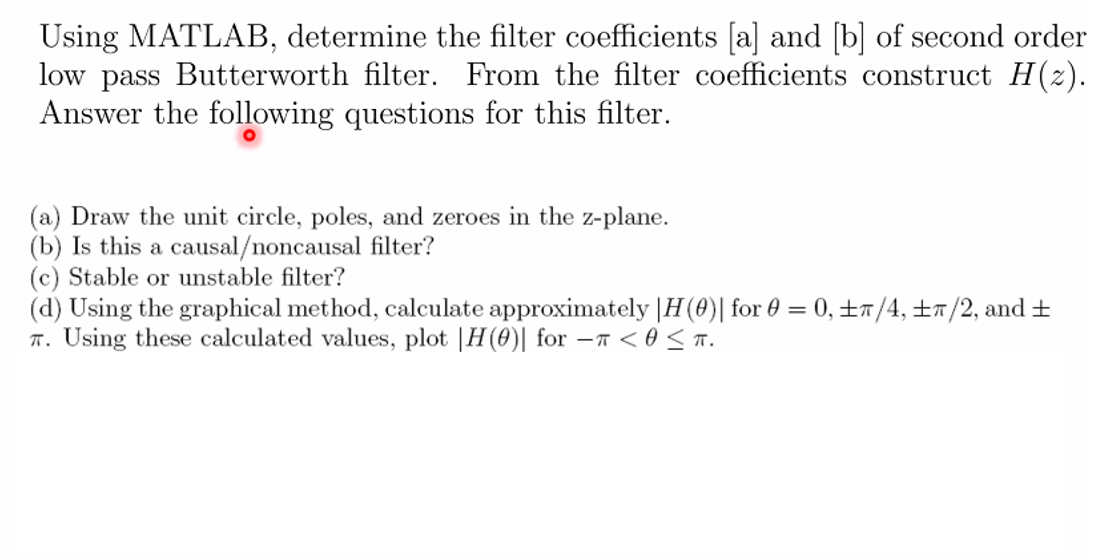 Using MATLAB, determine the filter coefficients [a]