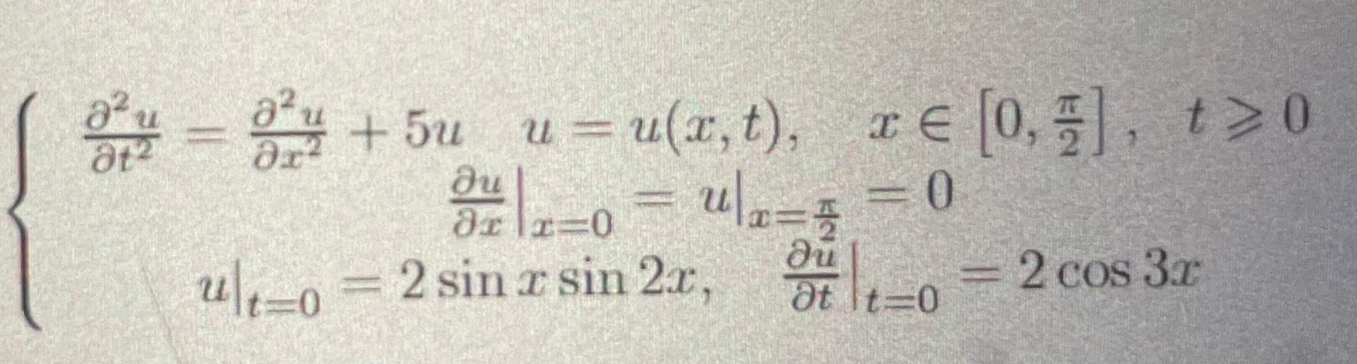 \( \left\{\begin{array}{c}\frac{\partial^{2} u}{\partial t^{2}}=\frac{\partial^{2} u}{\partial x^{2}}+5 u \quad u=u(x, t), \q