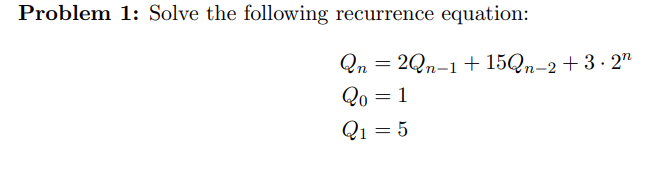 Solved Problem 1: Solve the following recurrence equation: | Chegg.com