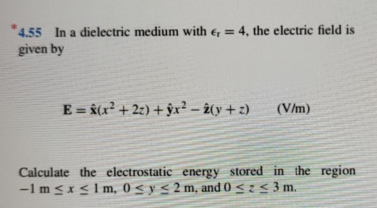 Solved *.55 In a dielectric medium with ϵr=4, the electric | Chegg.com