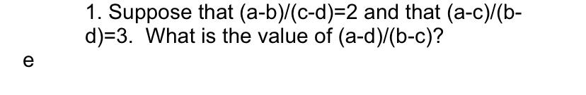 Solved 1. Suppose That (a−b)/(c−d)=2 And That (a−c)/(b− | Chegg.com