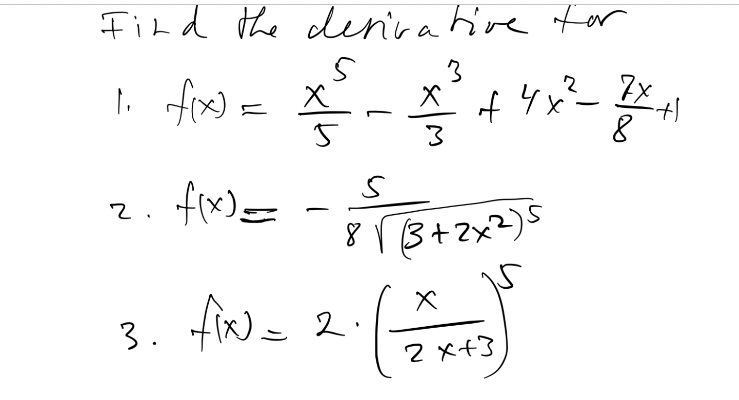 Solved FiLd the derivative tor 1. f(x)=5x5−3x3+4x2−87x+1 2. | Chegg.com