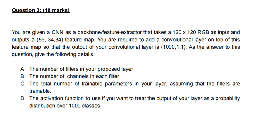 Solved Question 3: (10 marks) You are given a CNN as a | Chegg.com