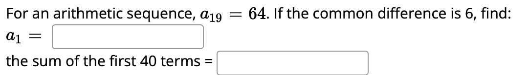 Solved For an arithmetic sequence, a19=64. If the common | Chegg.com