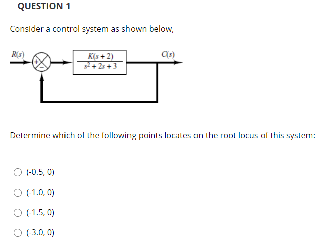 Solved QUESTION 1 Consider a control system as shown below, | Chegg.com