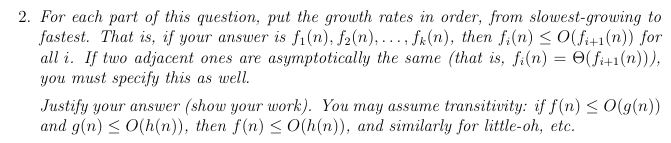 2. For each part of this question, put the growth rates in order, from slowest-growing to fastest. That is, if your answer is