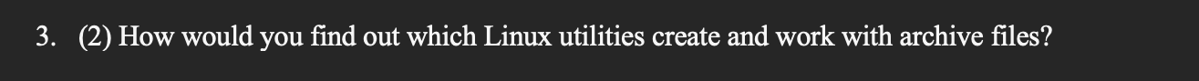 Solved 3. (2) How Would You Find Out Which Linux Utilities | Chegg.com