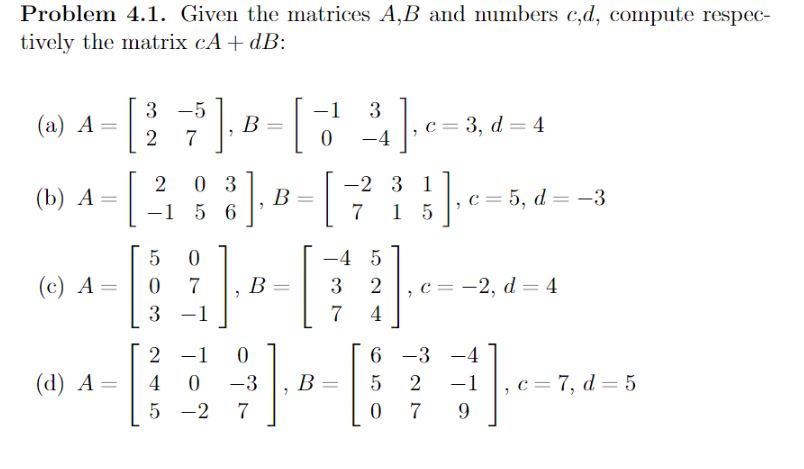 Solved Problem 4.1. Given The Matrices A,B And Numbers C,d, | Chegg.com