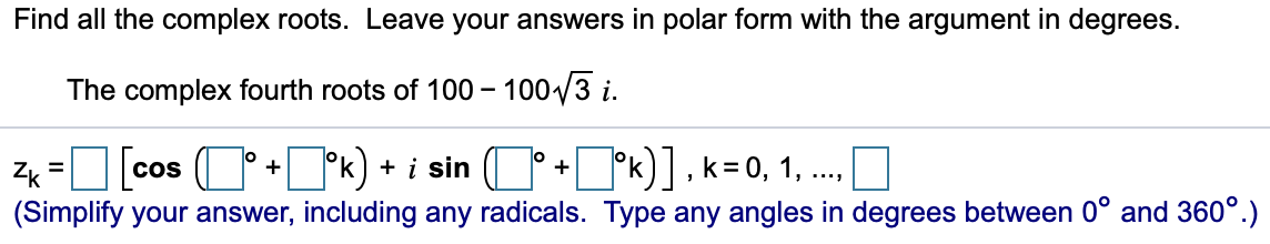 Solved Find all the complex roots. Leave your answers in | Chegg.com