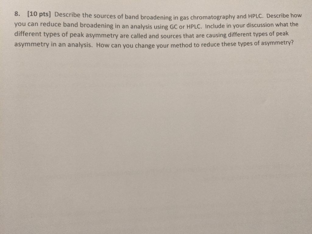 Solved 8. [10 pts] Describe the sources of band broadening