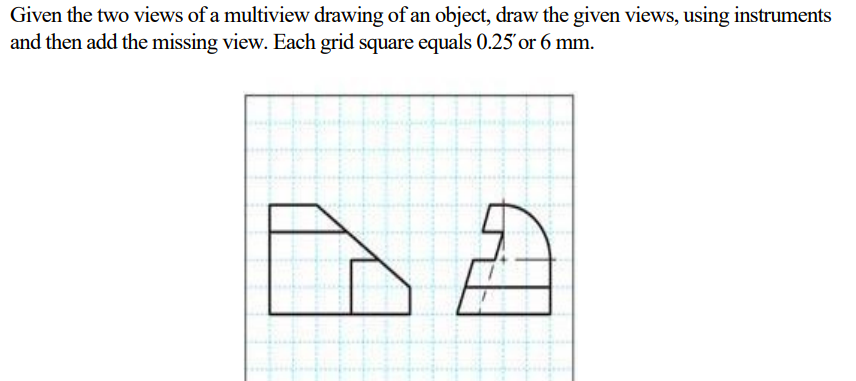 Solved Given the two views of a multiview drawing of an | Chegg.com