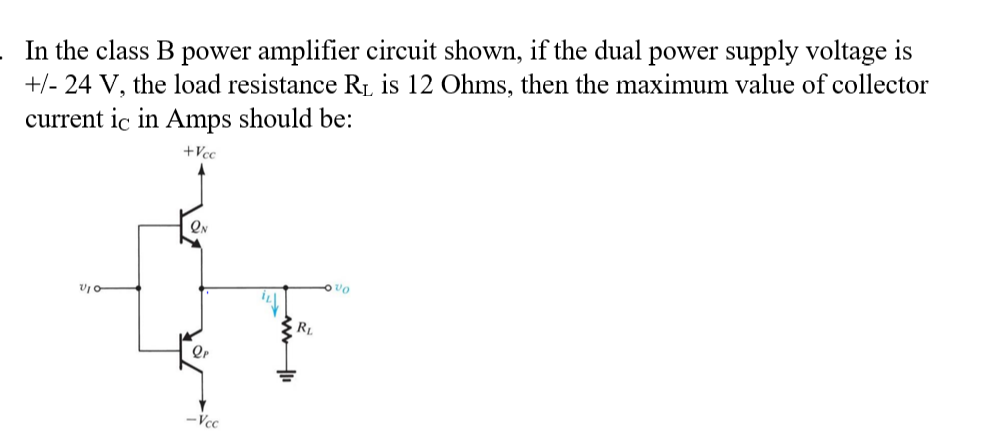 Solved In the class B power amplifier circuit shown, if the | Chegg.com