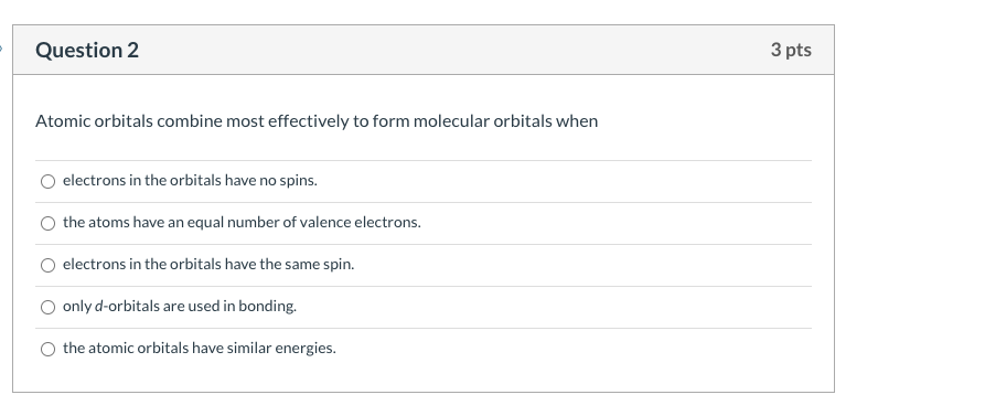 Solved Question 2 3 pts Atomic orbitals combine most | Chegg.com