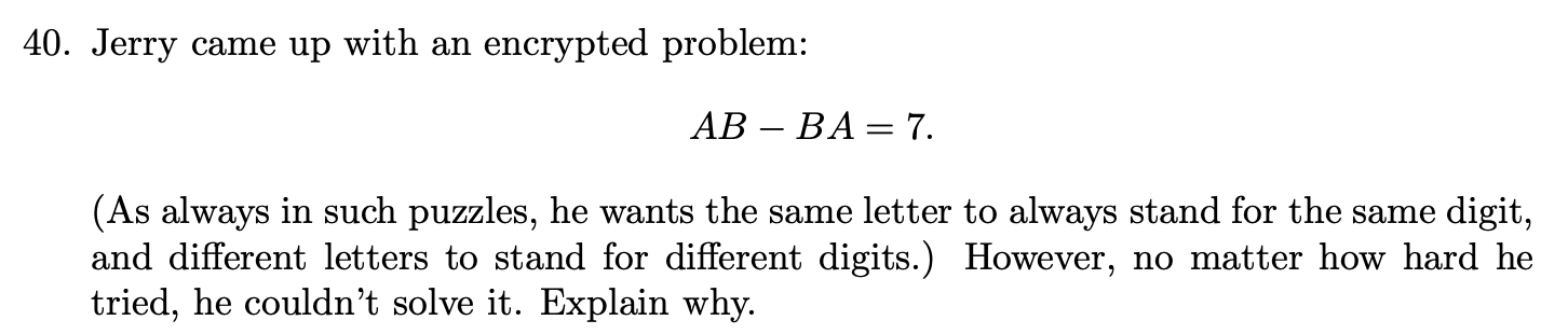 Solved 40. Jerry came up with an encrypted problem: AB−BA=7. | Chegg.com