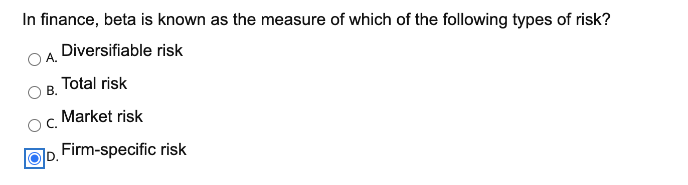 Solved In finance, beta is known as the measure of which of | Chegg.com
