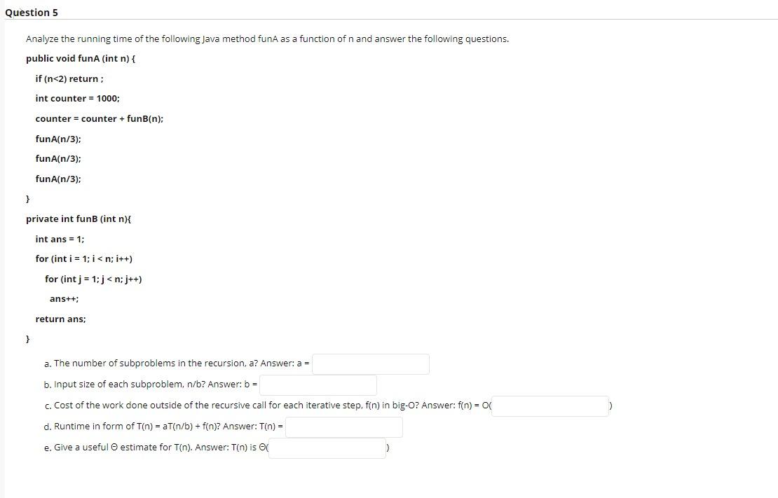 Solved Question 5 Analyze the running time of the following | Chegg.com