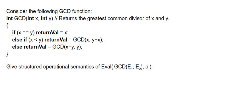Solved Consider the following GCD function: int GCD(int x, | Chegg.com