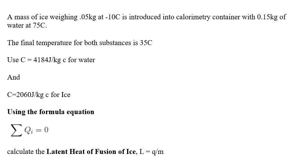 Solved A mass of ice weighing .05kg at -10C is introduced | Chegg.com