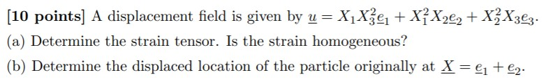 Solved [10 points) A displacement field is given by u = X | Chegg.com