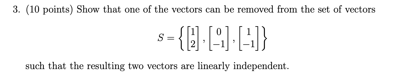 Solved 3. (10 points) Show that one of the vectors can be | Chegg.com