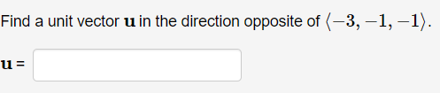 Solved Find a unit vector u in the direction opposite of | Chegg.com