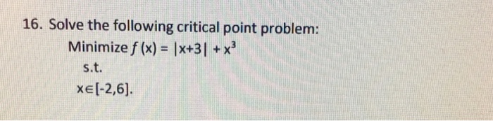 Solved 16. Solve the following critical point problem: 3 | Chegg.com